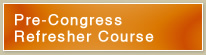 Pre-Congress Refresher Course